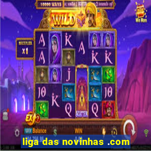 liga das novinhas .com